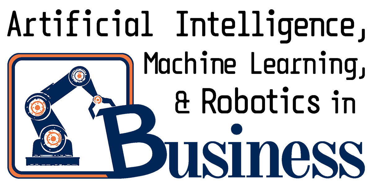 Artificial Intelligence, Machine Learning, & Robotics in Business logo with a blue and orange robotic arm placing the letter "B" into the word "Business"